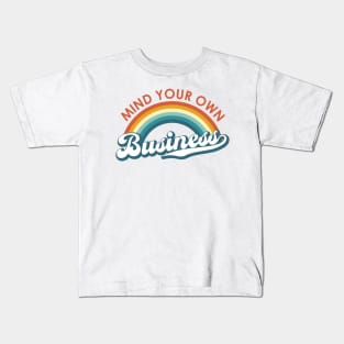 Mind Your Own Business Rainbow Kids T-Shirt